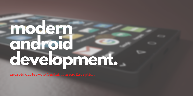 Modern Android Development: android.os.NetworkOnMainThreadException